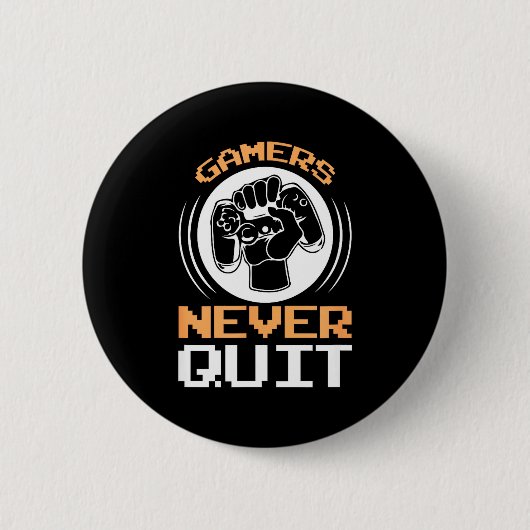 Gamers Never Quit Funny Gaming Quotes Gift For Gam Button (Vorderseite)