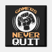 Gamers Never Quit Funny Gaming Quotes Gift For Gam Magnet (Vorne)
