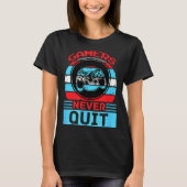 Gamers Never Quit Funny Gaming Quotes Gift For Rpg T-Shirt (Vorderseite)