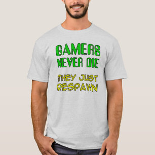 Gamers sterben nicht, sie respawnen lustiges T-Shi T-Shirt