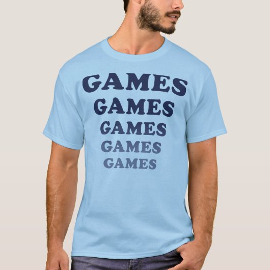 Games Games Games Games Games T-Shirt (Vorderseite)