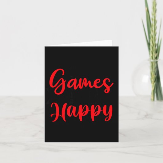 Games Make Me Happy Funny Gaming Quotes Gift For P Karte (Vorderseite)