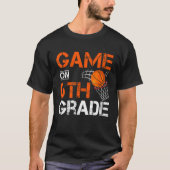Games On Sixth Grade Basketball First Day Of Schoo T-Shirt (Vorderseite)
