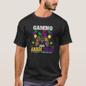 Gaming and mardi gras a perfect combination  4 T-Shirt (Vorderseite)