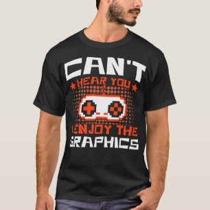 Gaming Cant Hören Sie, ich genieße Grafik-Video-Sp T-Shirt
