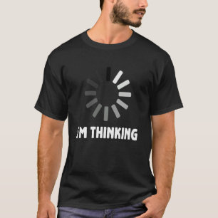 Gaming-Computer-Nerd-Geek-Ladevorgang Ich denke T-Shirt