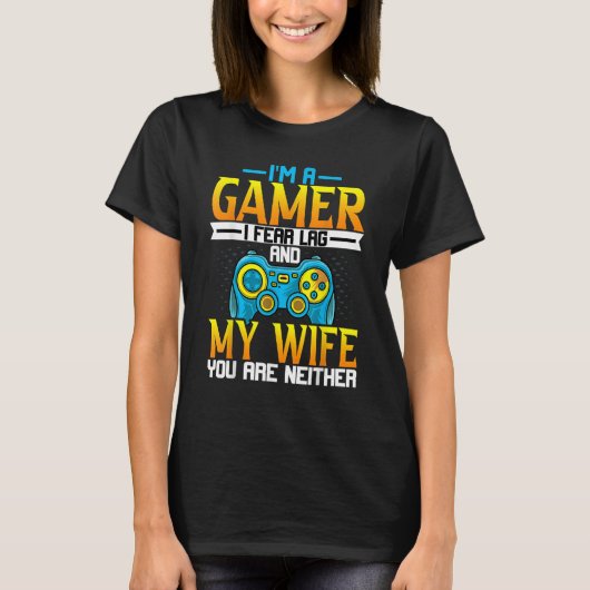 Gaming Husband I'm a Gamer I Fear Lag Gaming T-Shirt (Vorderseite)