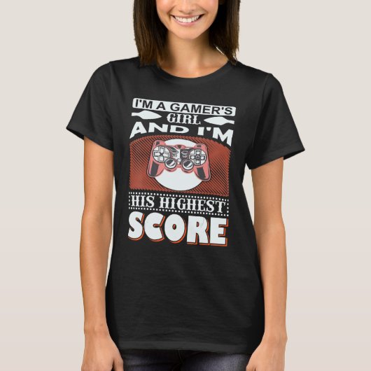Gaming  I Am A Gamer's Girl & I'm His Highest T-Shirt (Vorderseite)
