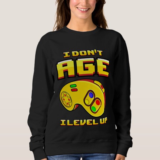 Gaming I Don t Age Level Up For Gamer Sweatshirt (Vorderseite)