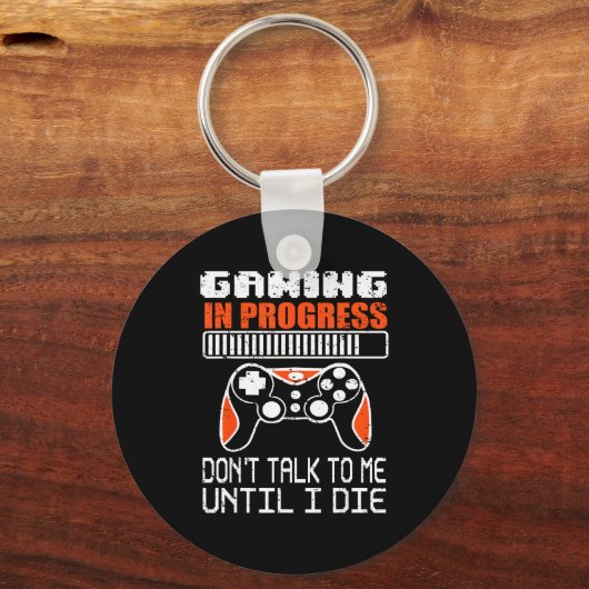 Gaming In Progress Don't Talk To Me Until I Die Fu Schlüsselanhänger (Vorderseite)