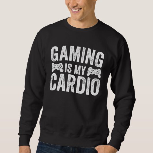 Gaming Is My Cardio  Gamer Sweatshirt (Vorderseite)