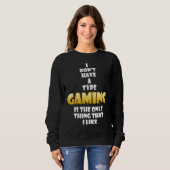 Gaming ist das Einzige, was ich Cosplay Gamer mag Sweatshirt (Vorne ganz)