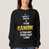 Gaming ist das Einzige, was ich Cosplay Gamer mag Sweatshirt (Vorderseite)