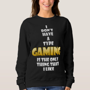 Gaming ist das Einzige, was ich Cosplay Gamer mag Sweatshirt