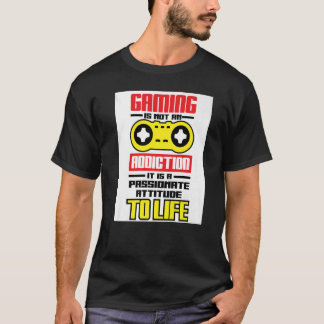Gaming ist kein Addiction, sondern ein leidenschaf T-Shirt