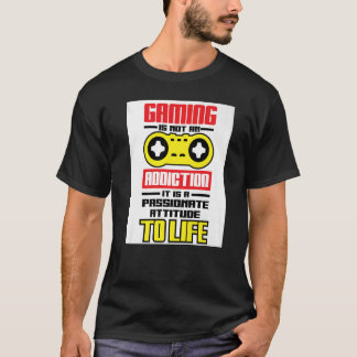 Gaming ist kein Addiction, sondern ein leidenschaf T-Shirt