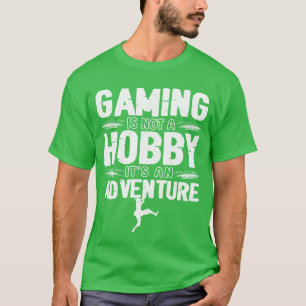Gaming ist kein Hobby, es ist ein Abenteuer Gesche T-Shirt