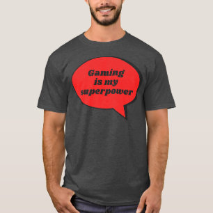 Gaming ist mein superpower Funny Sarcastic Gag Ges T-Shirt
