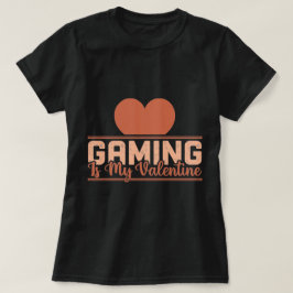 Gaming ist mein Valentine - Funny Gamer Liebe Desi T-Shirt