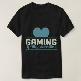 Gaming ist mein Valentine - Funny Gamer Liebe Desi T-Shirt