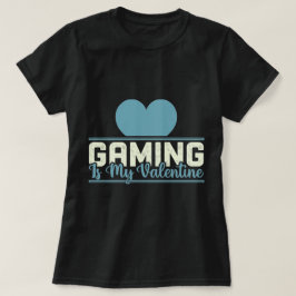 Gaming ist mein Valentine - Funny Gamer Liebe Desi T-Shirt