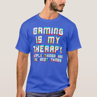Gaming ist meine Therapie. Einfache Dinge sind die T-Shirt