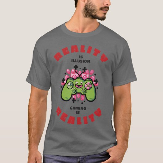 Gaming ist Realität Freund T-Shirt (Vorderseite)