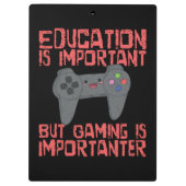 Gaming ist wichtiger als Bildung - Funny Gamer Klemmbrett (Rückseite)