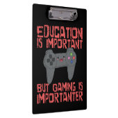 Gaming ist wichtiger als Bildung - Funny Gamer Klemmbrett (Rechts)