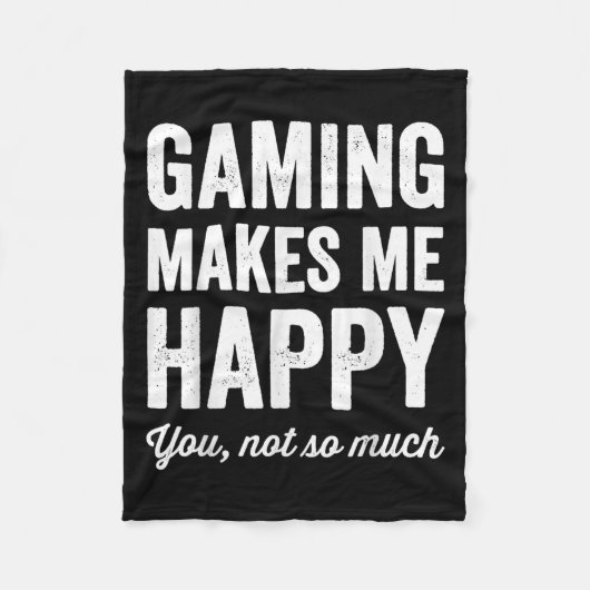 Gaming Makes Me Happy You Not So Much Funny Gamer  Fleecedecke (Vorderseite)