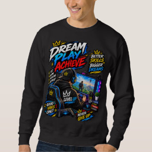 Gaming-Motivation – Träume spielen Erreichen T-Shi Sweatshirt