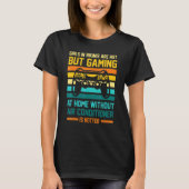 Gaming ohne Klimaanlage ist heißeres Gaming T-Shirt (Vorderseite)