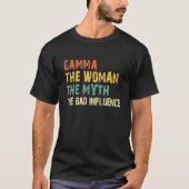 Gamma The Woman The Myth The Bad Influence Funny R T-Shirt (Vorderseite)