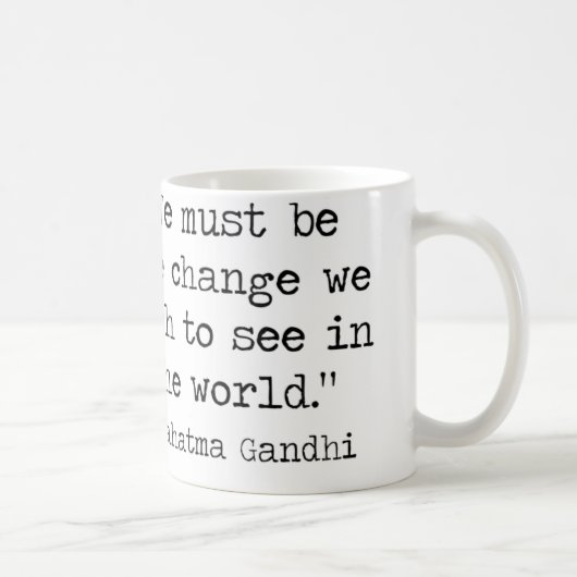 Gandhi Zitat-Kaffee-Tasse Kaffeetasse (Rechts)