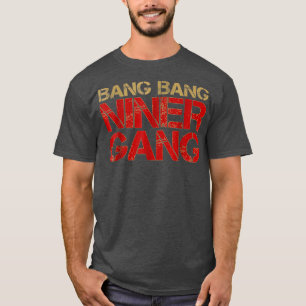 Gang Niner Bang T-Shirt