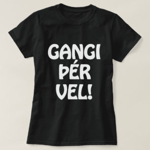 GANGI ÞÉR VEL! VIEL GLÜCK! Isländische Sprache T-Shirt