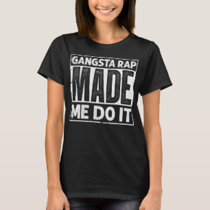 Gangsta Rap machte Me Do It Funny 90s Music 1990s  T-Shirt