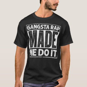 Gangsta Rap machte Me Do It Funny 90s Music 1990s T-Shirt