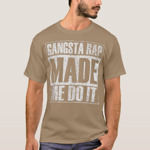 Gangsta-Rap-Musik brachte mich dazu, es zu tun, Lu T-Shirt