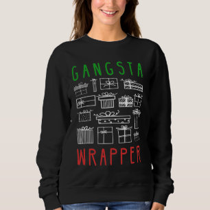 Gangsta Wrapper - Funny Christmas Zitat Sweatshirt