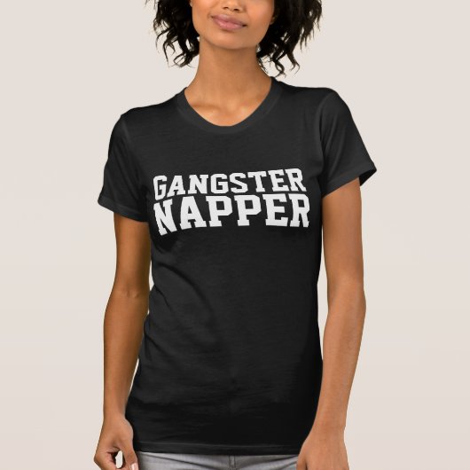 GANGSTER NAPPER Funny T - Shirt (Vorderseite)