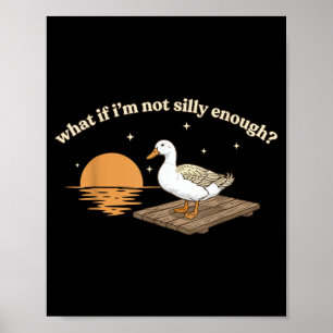Gans Was, wenn ich nicht albern bin Lustiges Meme Poster