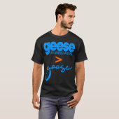Gänse ist besser als Gans T-Shirt (Vorne ganz)
