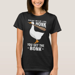Gänse Meme Mess mit der Honke, die Sie bekommen di T-Shirt