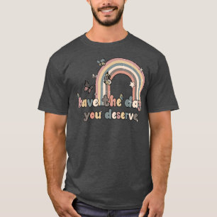 Gänseblümchen haben den Tag, den sie verdienen Ret T-Shirt