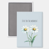 Gänseblümchen leben im Moment Magnet (Vorderseite/Rückseite)
