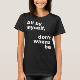 Ganz allein, will nicht (weiß) sein T-Shirt