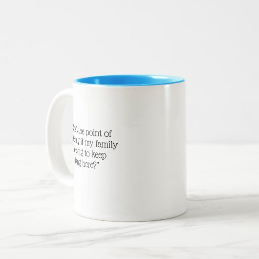 "Ganz sauber - jeder hört auf, hier zu leben!" Zweifarbige Tasse (Vorderseite Links)