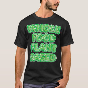 Ganzheitliche pflanzliche Ernährung WFPB Makro Bio T-Shirt
