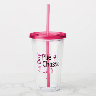Ganztägig Plie, Chasse, Jete ~ Ballett-Design Acryltrinkbecher